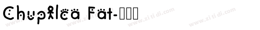 Chupilca Fat字体转换